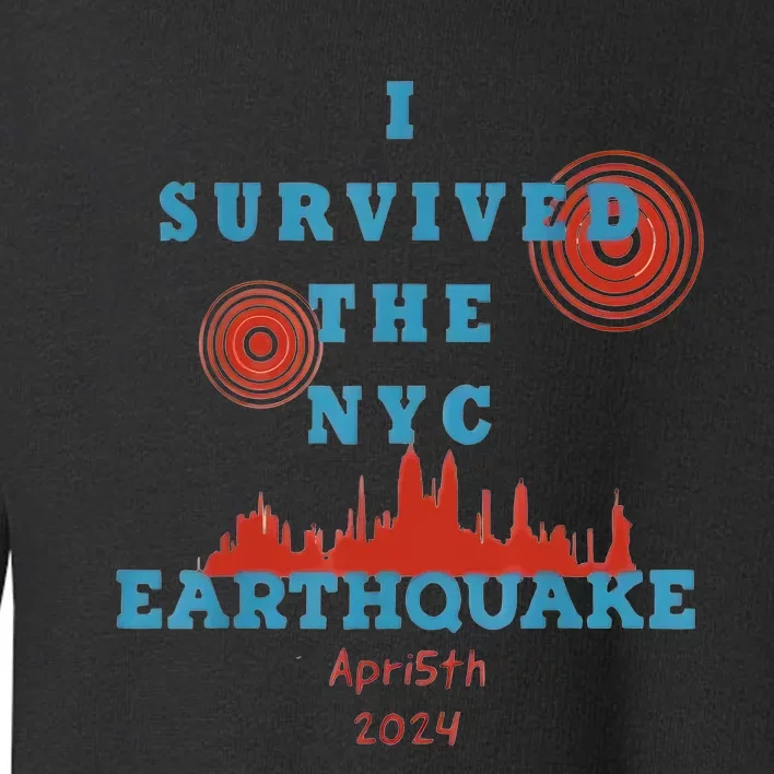 I Survived The Nyc Earthquake Toddler Sweatshirt