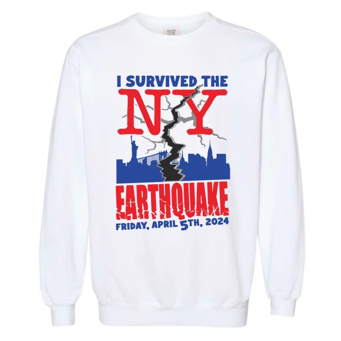 I Survived The Nyc Earthquake 2024 Garment-Dyed Sweatshirt