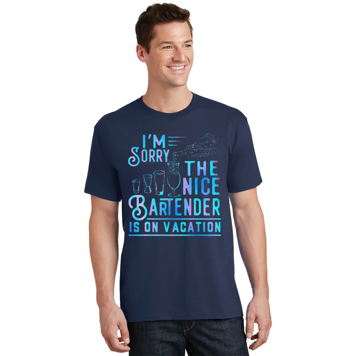 IM Sorry The Nice Bartender Is On Vacation Funny T-Shirt