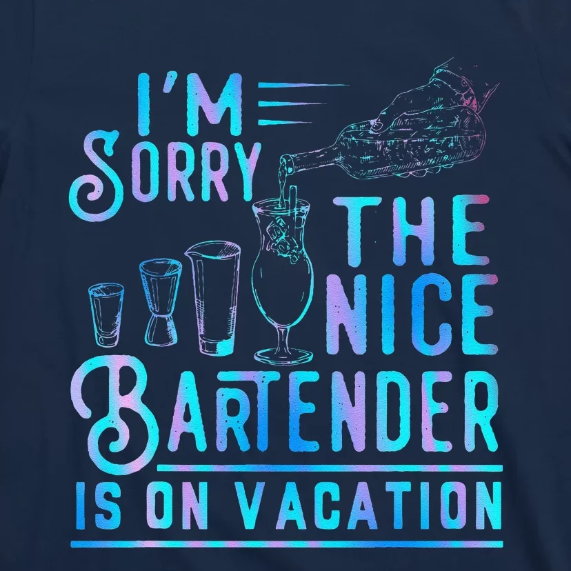 IM Sorry The Nice Bartender Is On Vacation Funny T-Shirt