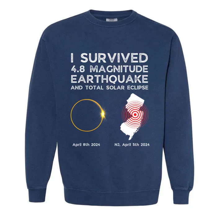 I Survived The Nj Earthquake And The Total Solar Eclipse Garment-Dyed Sweatshirt