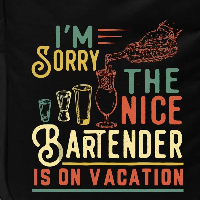 IM Sorry The Nice Bartender Is On Vacation Funny Impact Tech Backpack