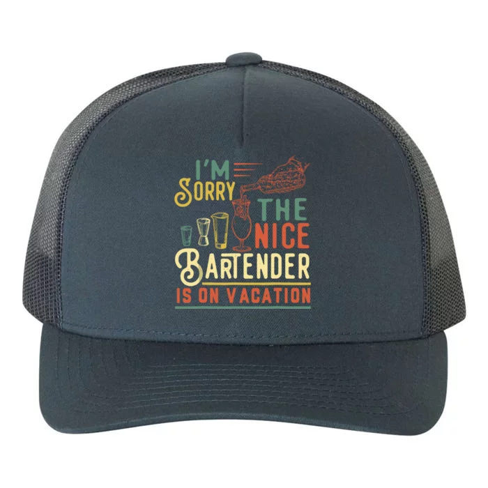 IM Sorry The Nice Bartender Is On Vacation Funny Yupoong Adult 5-Panel Trucker Hat