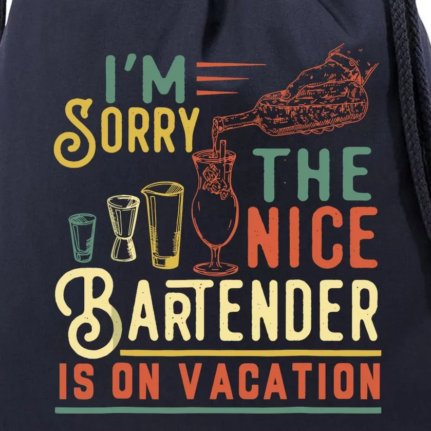 IM Sorry The Nice Bartender Is On Vacation Funny Drawstring Bag