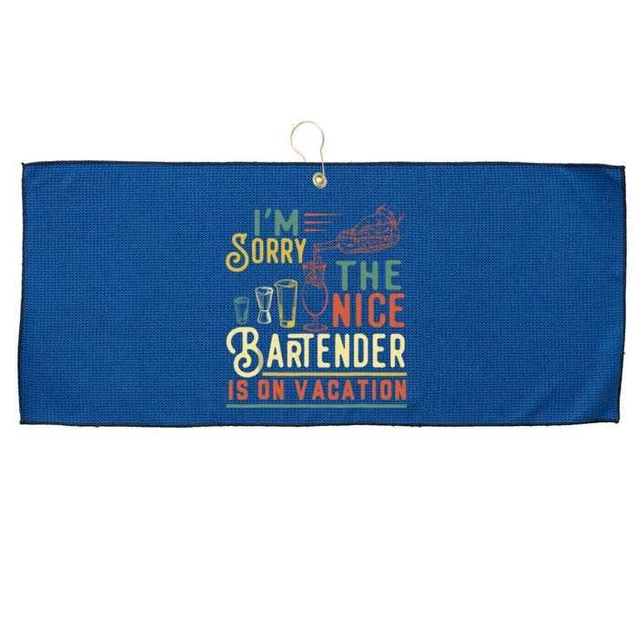 IM Sorry The Nice Bartender Is On Vacation Funny Large Microfiber Waffle Golf Towel