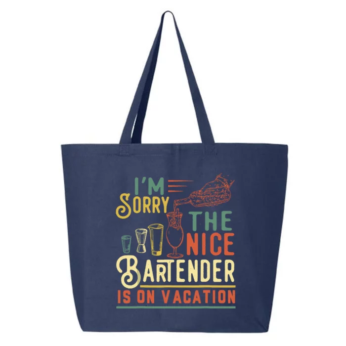 IM Sorry The Nice Bartender Is On Vacation Funny 25L Jumbo Tote