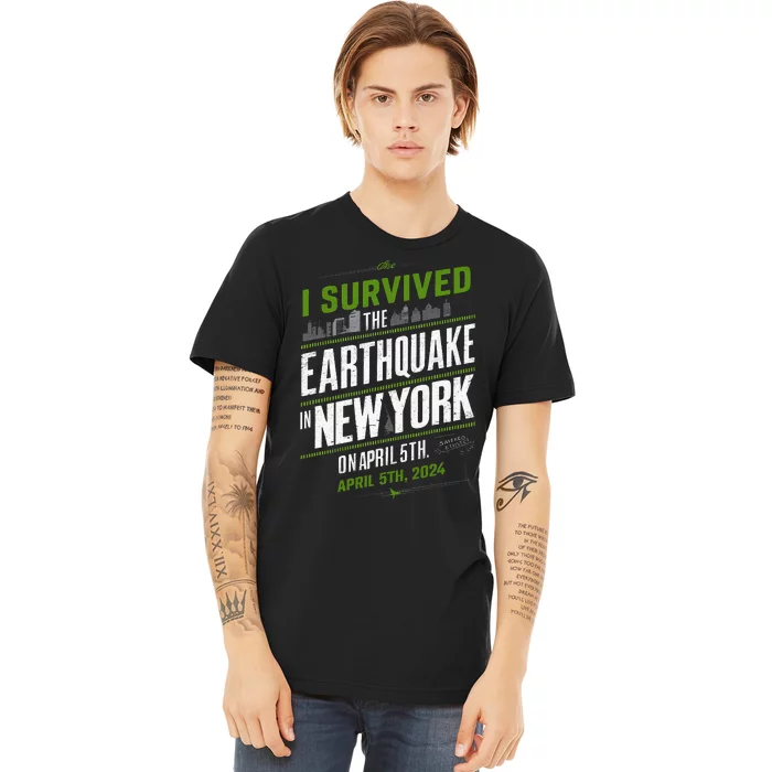 I Survived The New York Earthquake April 5th 2024 Premium T-Shirt