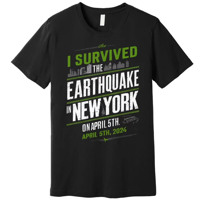 I Survived The New York Earthquake April 5th 2024 Premium T-Shirt