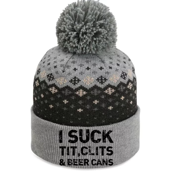 I Suck Tit Clits And Beer Cans The Baniff Cuffed Pom Beanie