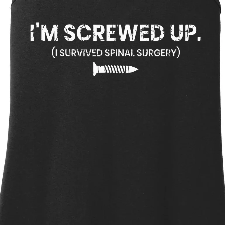 Im Screwed Up Funny Scoliosis Spinal Surgery Ladies Essential Tank