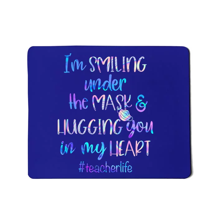 Im Smiling Under The Mask And Hugging You In My Heart Teacher Gift Mousepad