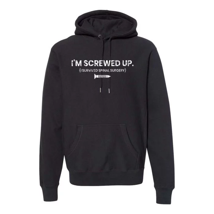 IM Screwed Up Funny Scoliosis Spinal Surgery Premium Hoodie