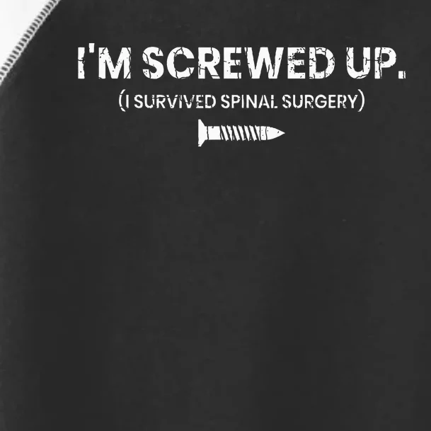 IM Screwed Up Funny Scoliosis Spinal Surgery Toddler Fine Jersey T-Shirt