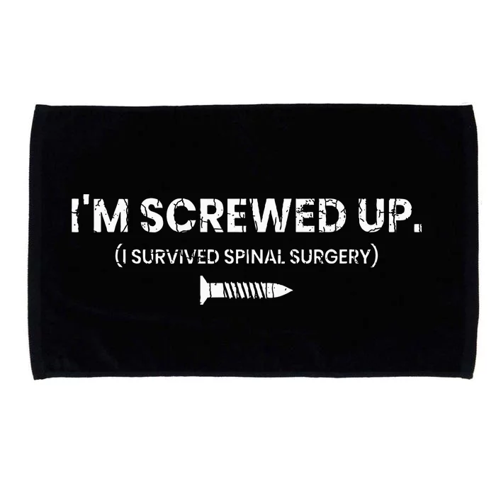 IM Screwed Up Funny Scoliosis Spinal Surgery Microfiber Hand Towel