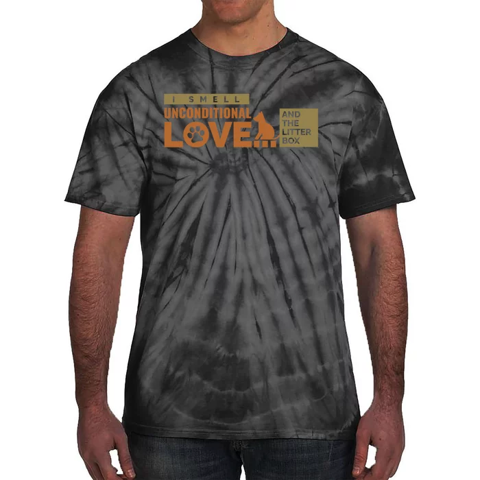 I Smell Unconditional Love And The Litter Box Tie-Dye T-Shirt