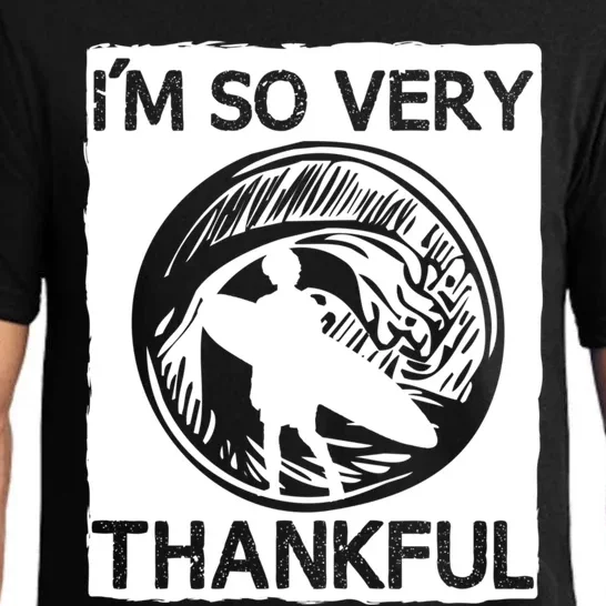 IM So Very Thankful Funny Surfer Meaningful Gift Pajama Set