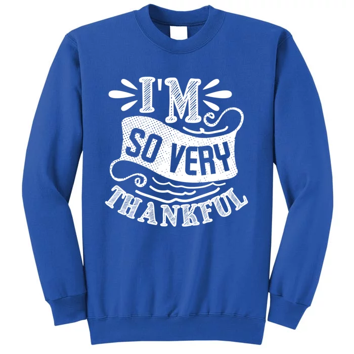 IM So Very Thankful Inspirational Gift Sweatshirt