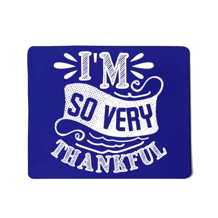 IM So Very Thankful Inspirational Gift Mousepad