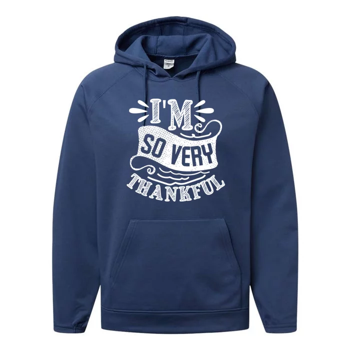 IM So Very Thankful Inspirational Gift Performance Fleece Hoodie