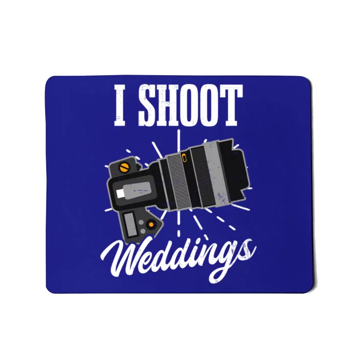 I Shoot Weddings Design Wedding Photographer Gift Mousepad