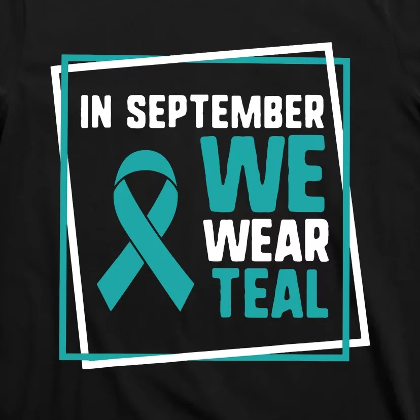 In September We Wear Teal Cervical Ovarian Cancer Awareness T-Shirt