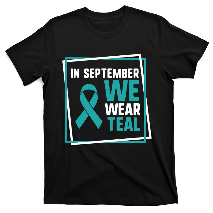 In September We Wear Teal Cervical Ovarian Cancer Awareness T-Shirt