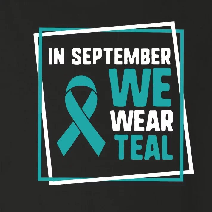 In September We Wear Teal Cervical Ovarian Cancer Awareness Toddler Long Sleeve Shirt