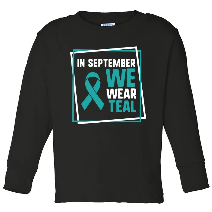 In September We Wear Teal Cervical Ovarian Cancer Awareness Toddler Long Sleeve Shirt