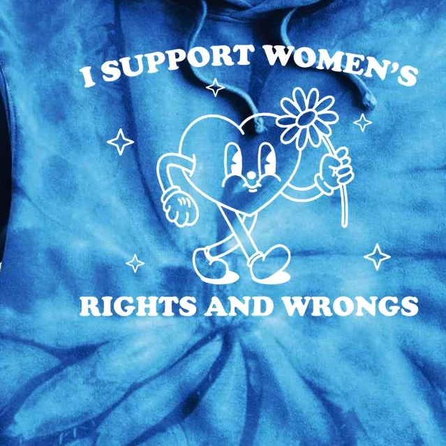 I Support Women S Of Rights And Wrongs Tie Dye Hoodie