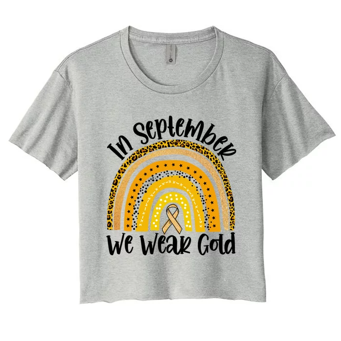 In September We Wear Gold Rainbow Hood Cancer Awareness Gift Women's Crop Top Tee