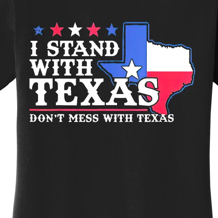 I Stand With Texas 2024 Don’T Mess With Texas Women's T-Shirt