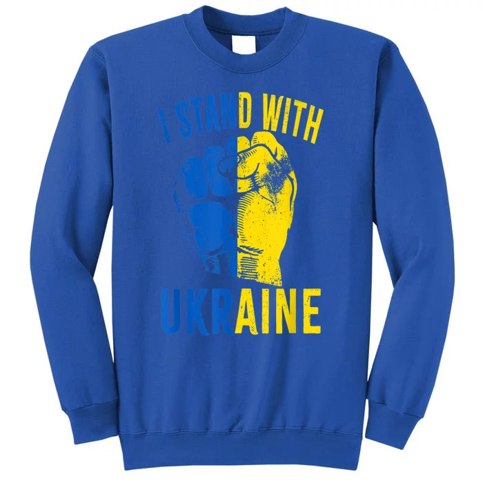 I Stand With Ukraine Flag Power Support Ukraine Gift Tall Sweatshirt