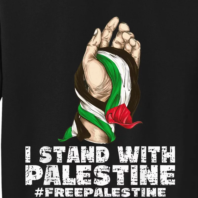 I Stand With Palestine For Their Freedom Free Palestine Tall Sweatshirt