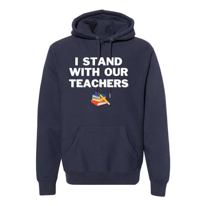 I Stand With Our Teachers Best Teacher Appreciation Premium Hoodie