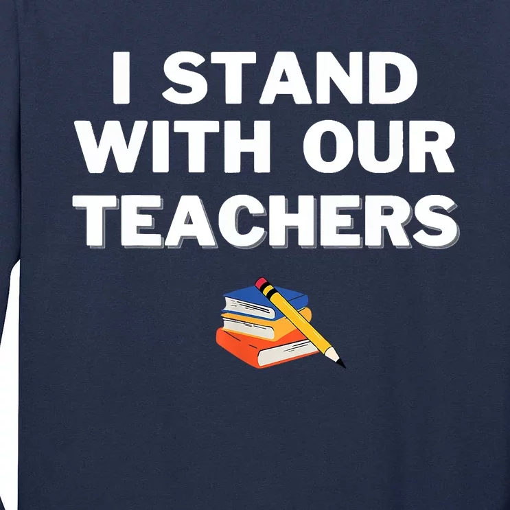 I Stand With Our Teachers Best Teacher Appreciation Tall Long Sleeve T-Shirt