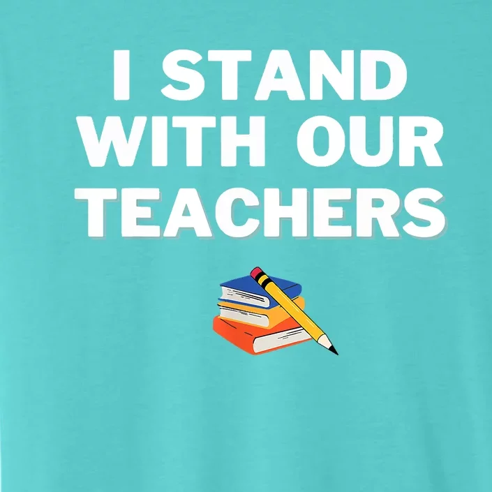 I Stand With Our Teachers Best Teacher Appreciation ChromaSoft Performance T-Shirt