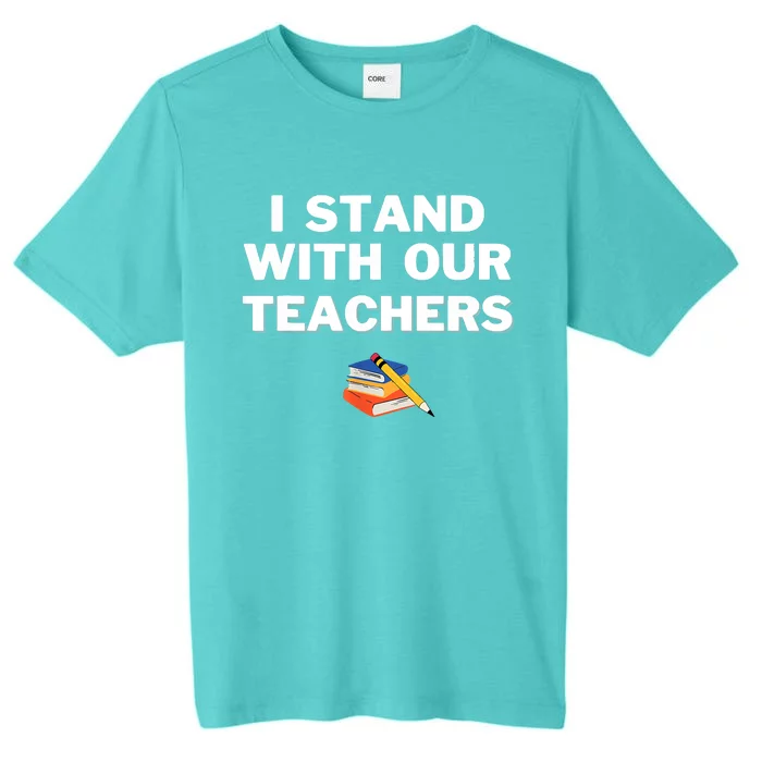 I Stand With Our Teachers Best Teacher Appreciation ChromaSoft Performance T-Shirt