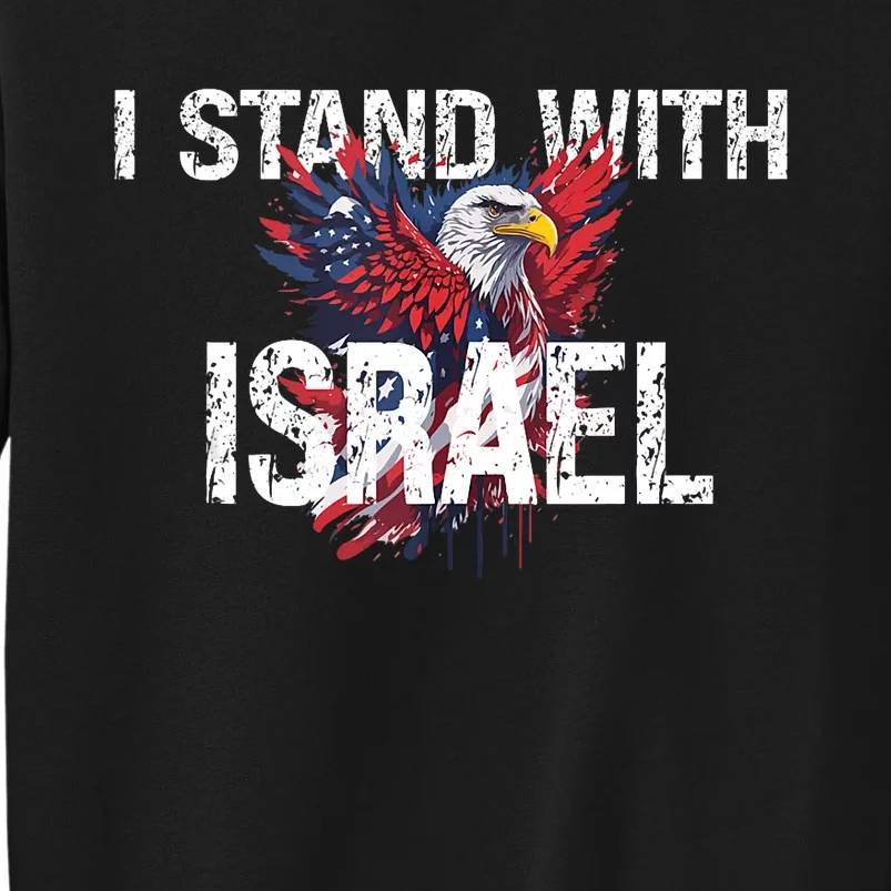 I Stand With Israel Eagle Support Israel Tall Sweatshirt