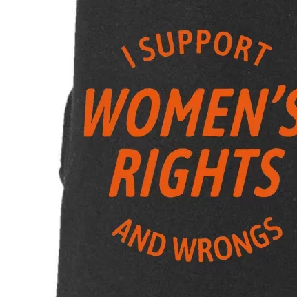 I Support Women Rights And Wrongs Doggie 3-End Fleece Hoodie