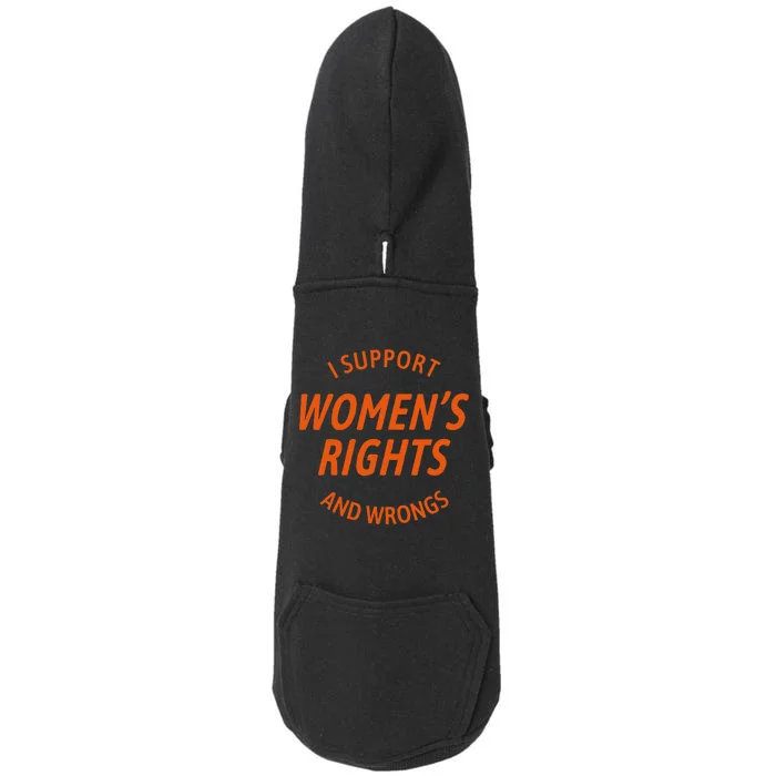 I Support Women Rights And Wrongs Doggie 3-End Fleece Hoodie