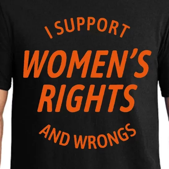 I Support Women Rights And Wrongs Pajama Set