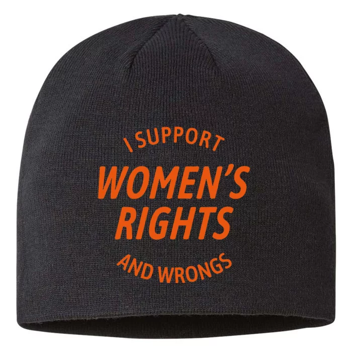 I Support Women Rights And Wrongs 8 1/2in Sustainable Knit Beanie