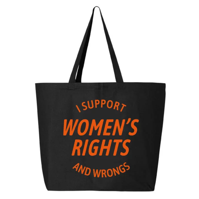 I Support Women Rights And Wrongs 25L Jumbo Tote