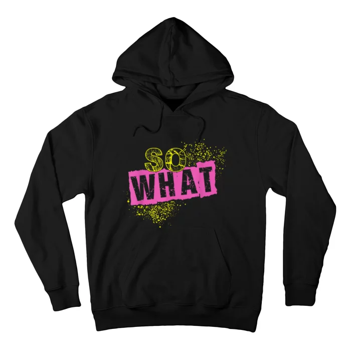 I So What Funny Hoodie