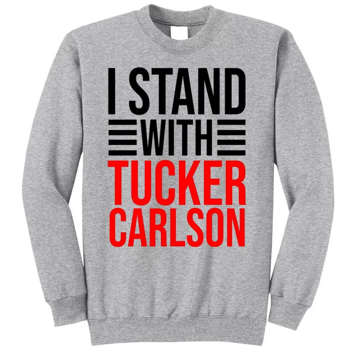 I Stand With Tucker Carlson Funny Tall Sweatshirt