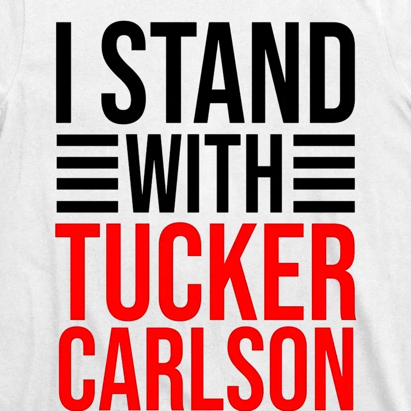 I Stand With Tucker Carlson Funny T-Shirt