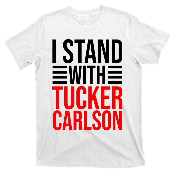 I Stand With Tucker Carlson Funny T-Shirt