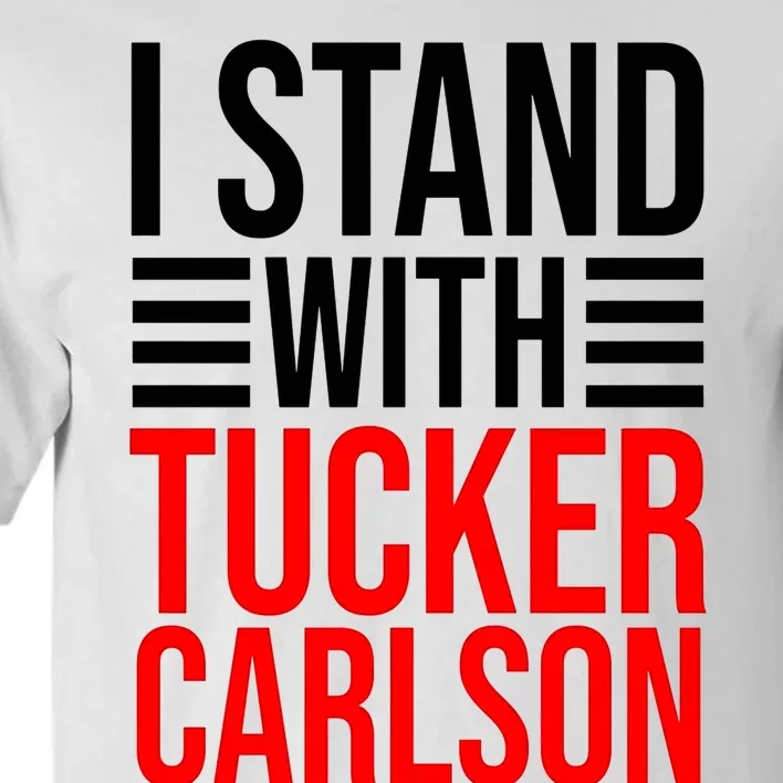 I Stand With Tucker Carlson Funny Tall T-Shirt