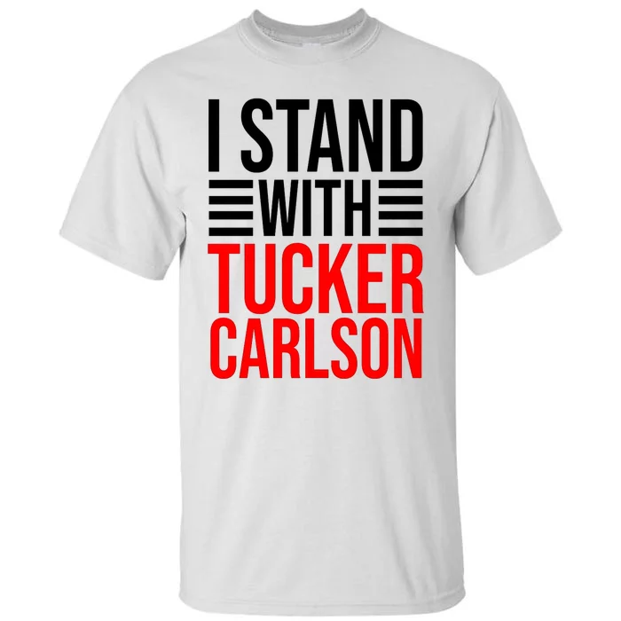 I Stand With Tucker Carlson Funny Tall T-Shirt