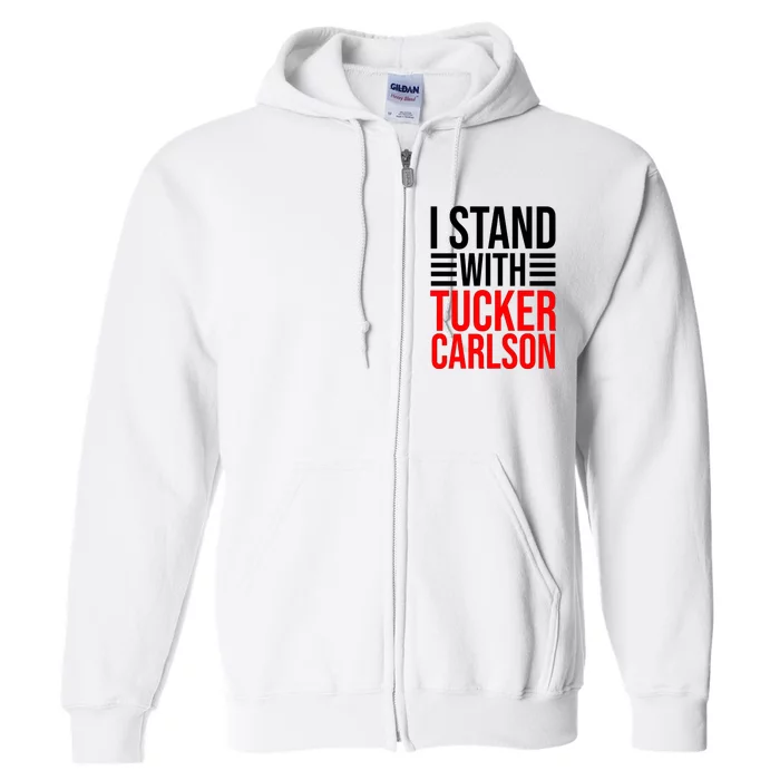 I Stand With Tucker Carlson Funny Full Zip Hoodie